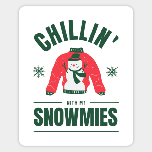 Chillin With My Snowmies Magnet